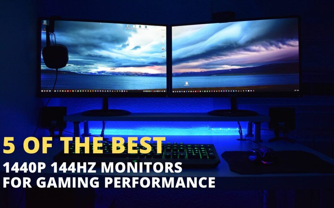 5 of the Best 1440P 144Hz Monitors for Gaming Performance